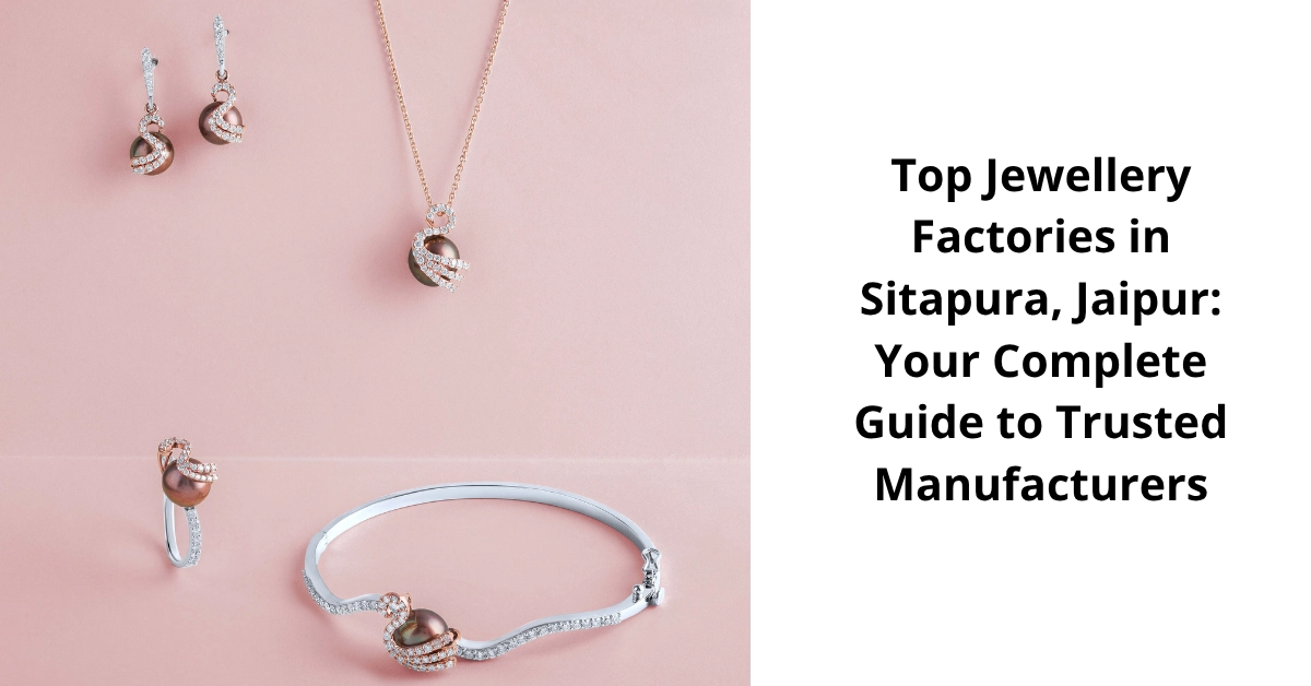 VSI BLOG BANNERS - Top Jewellery Factories in Sitapura, Jaipur: Your Complete Guide to Trusted Manufacturers
